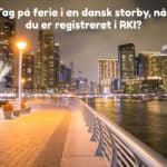 Tag på ferie i en dansk storby, når du er registreret i RKI?