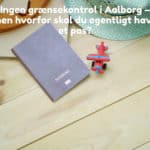 Ingen grænsekontrol i Aalborg – men hvorfor skal du egentligt have et pas?